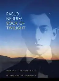 Neruda, Pablo / O'daly, William (Tr.): Book Of Twilight (Hb) 1