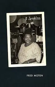 Moten, Fred: B Jenkins 1