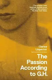 Lispector, Clarice: The Passion According To G.H. 1