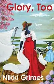 Grimes, Nikki: Glory, Too: Poems 1