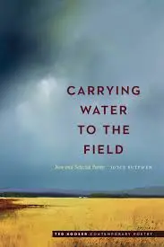 Sutphen, Joyce: Carrying Water To The Field: New & Selected Poems 1