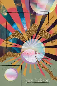Jackson, Gary: Small Lives 1
