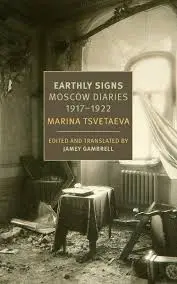 Tsvetaeva, Marina: Earthly Signs: Moscow Diaries, 1917-1922 1