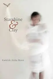 Moon, Kamilah Aisha: Starshine & Clay 1