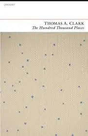 Clark, Thomas A: The Hundred Thousand Places 1