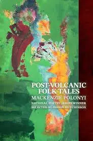 Polonyi, Mackenzie: Post-Volcanic Folk Tales 1