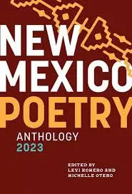 Romero, Levi & Otero, Michelle (Eds.): New Mexico Poetry Anthology 2023 1