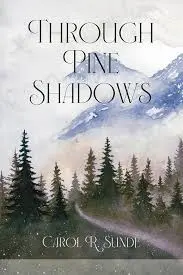 Sunde, Carol R.: Through Pine Shadows 1