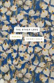 Cole, Henri: The Other Love: Poems 1