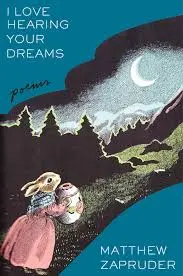 Zapruder, Matthew: I Love Hearing Your Dreams (Hb) 1