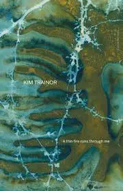 Trainor, Kim: Thin Fire Runs Through Me 1