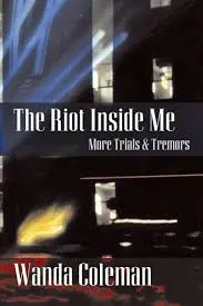 Coleman, Wanda: The Riot Inside Me 1
