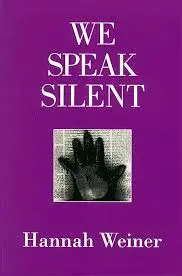 Weiner, Hannah: We Speak Silent 1