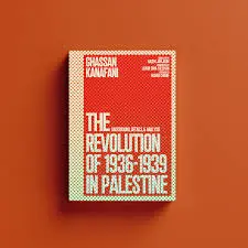 [B4g] Kanafani, Ghassan: The Revolution Of 1936–1939 In Palestine: Background, Details, And Analysis 1