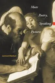 Barkan, Leonard: Mute Poetry, Speaking Pictures (Hb) 1