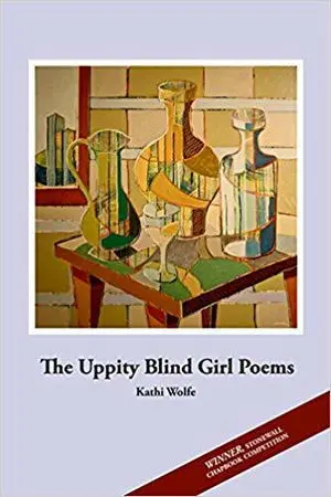 Wolfe, Kathi: The Uppity Blind Girl Poems 1