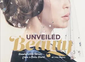 Harris, Lisa: Unveiled Beauty: Handwritten Stories From A Poetic Heart (Hb) 1