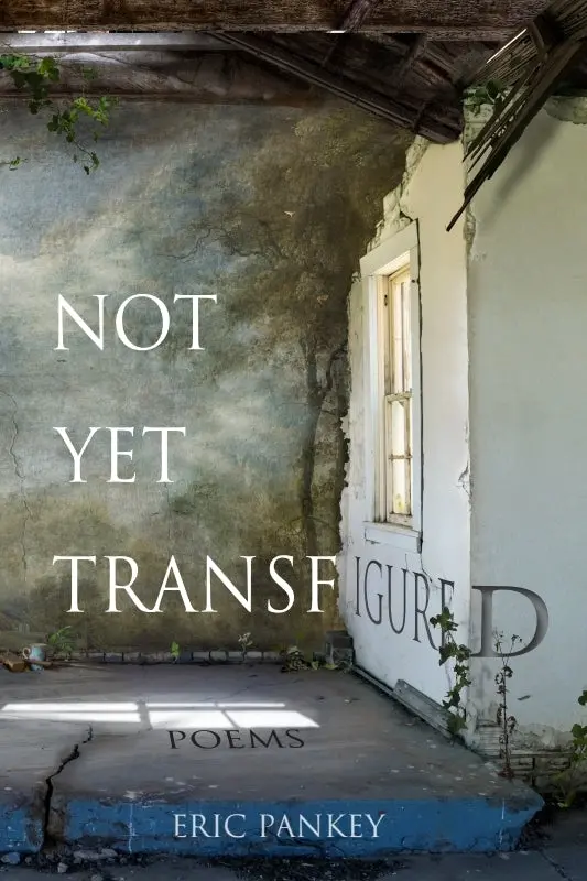 Pankey, Eric: Not Yet Transfigured 1