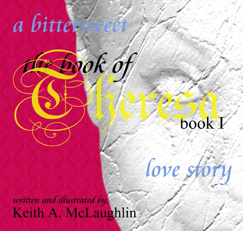 Mclaughlin, Keith A.: The Book Of Theresa: Book I: A Bittersweet Love Story (Hb) 1