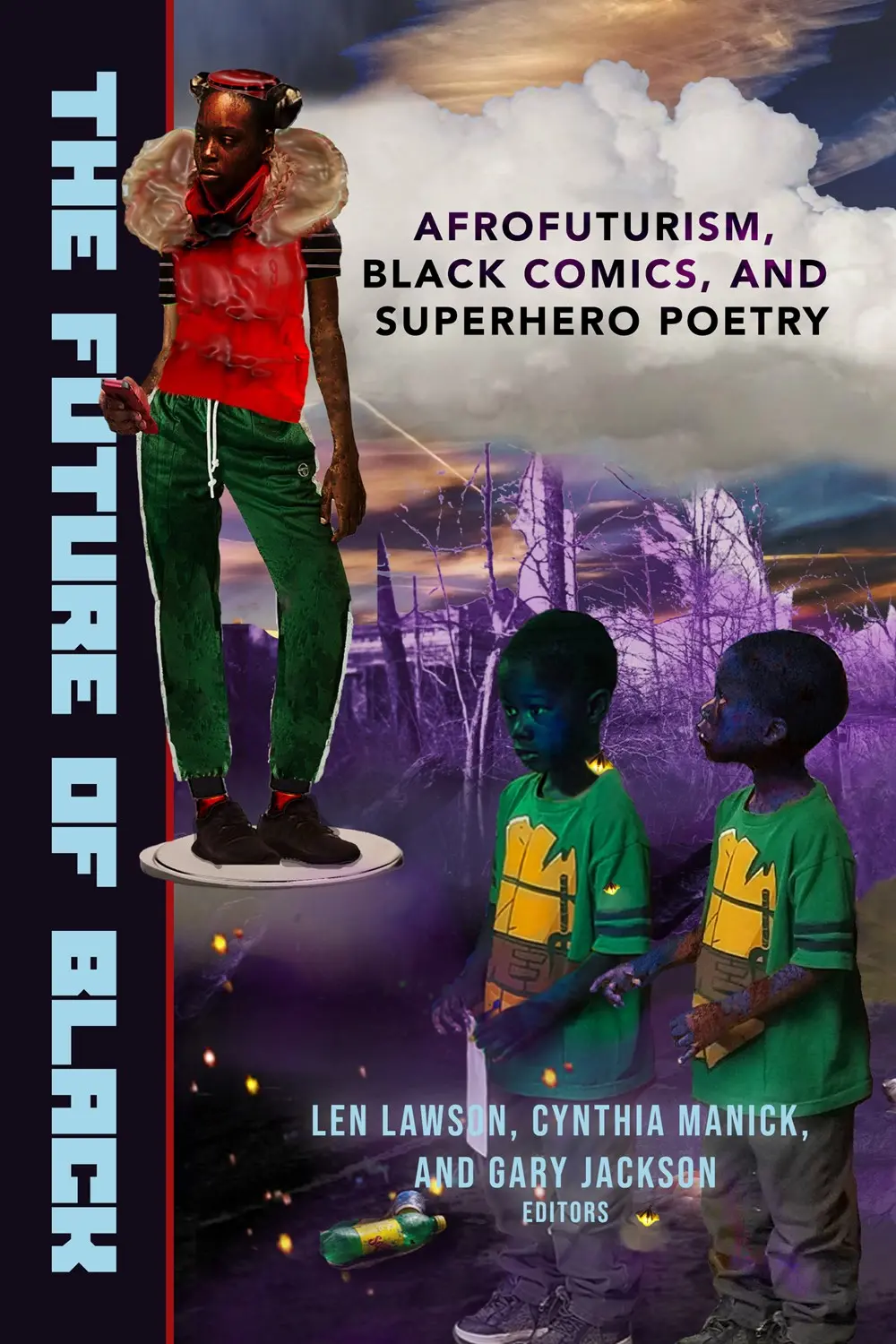 Lawson, Len; Cynthia Manick; & Gary Jackson (Eds.): The Future Of Black: Afrofuturism, Black Comics, And Superhero Poetry 1