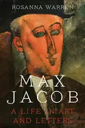 Warren, Rosanna: Max Jacob: A Life In Art And Letters (Hb) 1