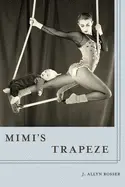 Rosser, J. Allyn: Mimi's Trapeze [Used Paperback] 1