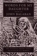 Balaban, John: Words For My Daughter [Used Paperback] 1