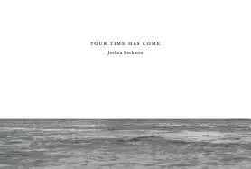 Beckman, Joshua: Your Time Has Come 1
