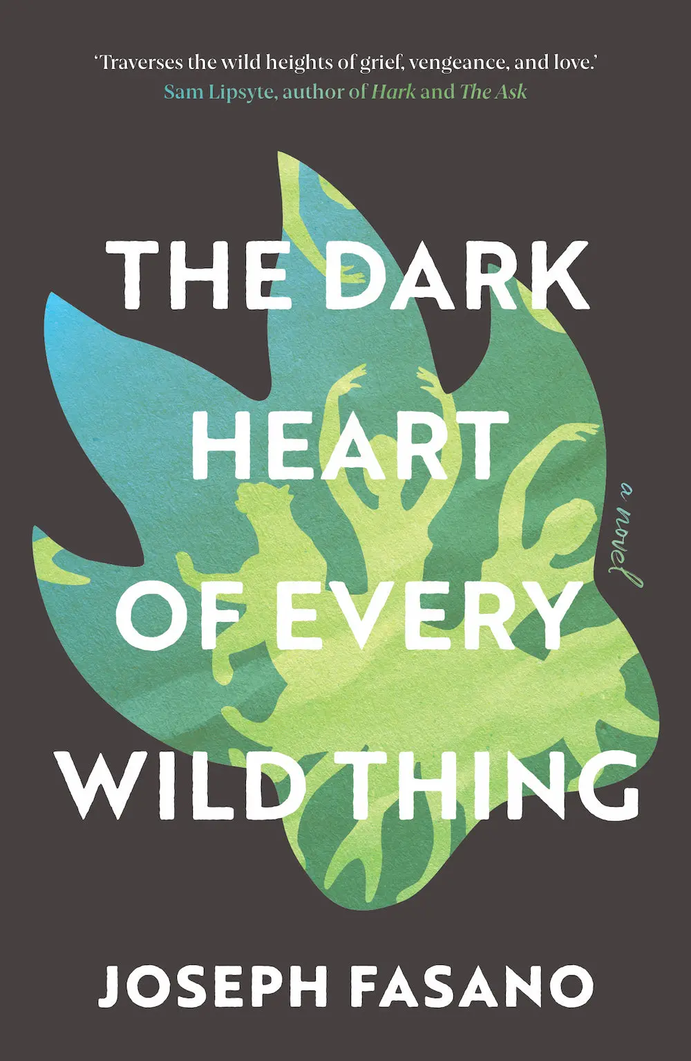 Fasano, Joseph: The Dark Heart Of Every Wild Thing: A Novel 1