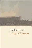 Harrison, Jim: Songs Of Unreason 1