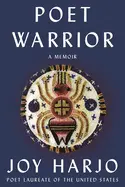 Harjo, Joy: Poet Warrior: A Memoir 1