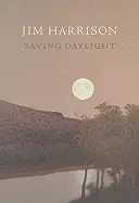 Harrison, Jim: Saving Daylight 1
