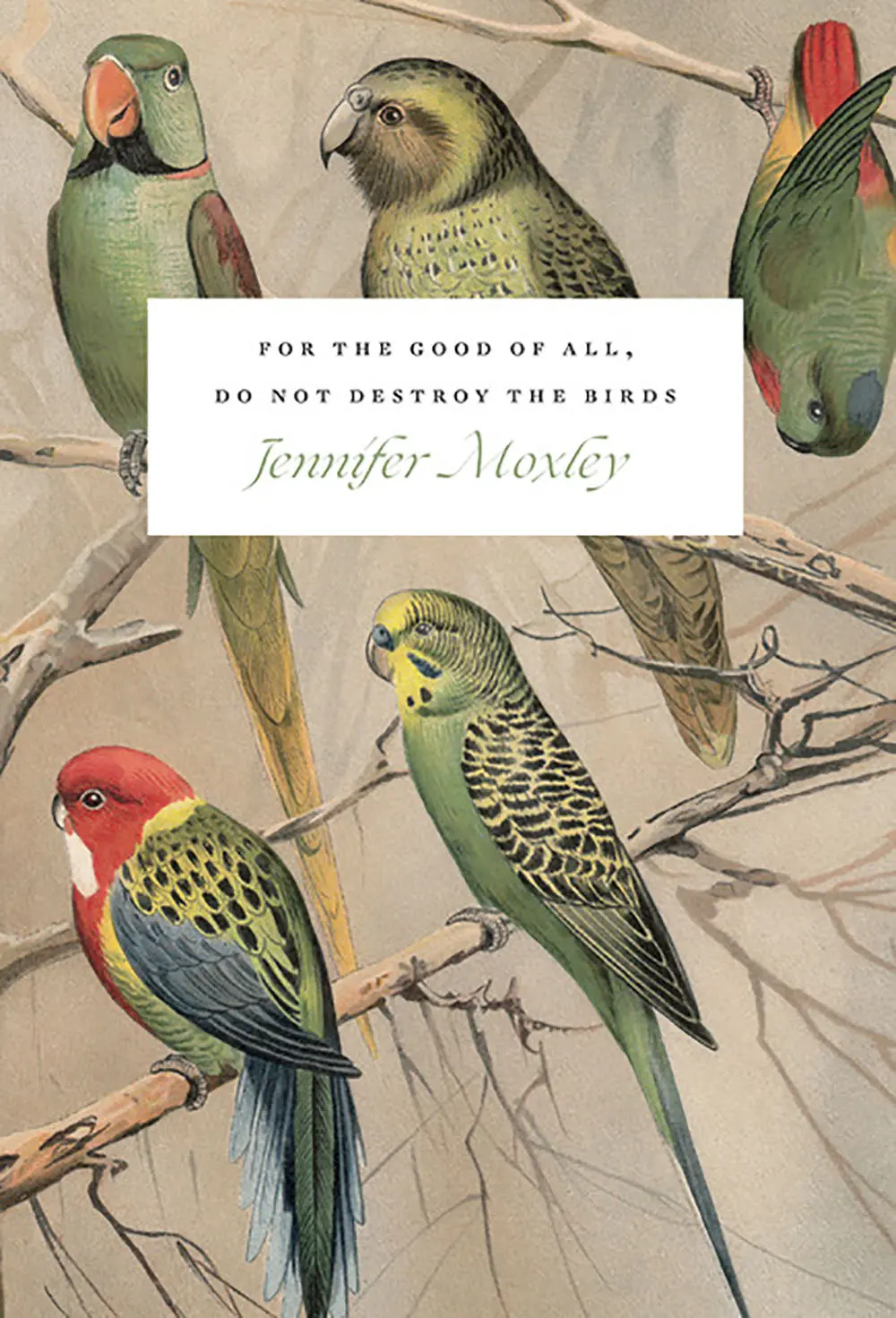 Moxley, Jennifer: For The Good Of All, Do Not Destroy The Birds: Essays 1