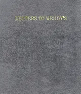 Wenderoth, Joe: Letters To Wendy's 1
