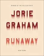Graham, Jorie: Runaway: New Poems 1