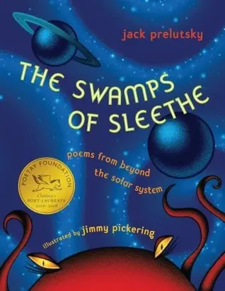 Prelutsky, Jack: The Swamps Of Sleethe: Poems From Beyond The Solar System [Used Hardcover] 1