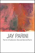 Parini, Jay: The Art Of Subtraction: New & Selected Poems [Used Hardcover] 1