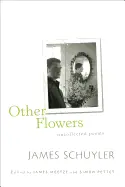 Schuyler, James: Other Flowers: Uncollected Poems [Used Hardcover] 1