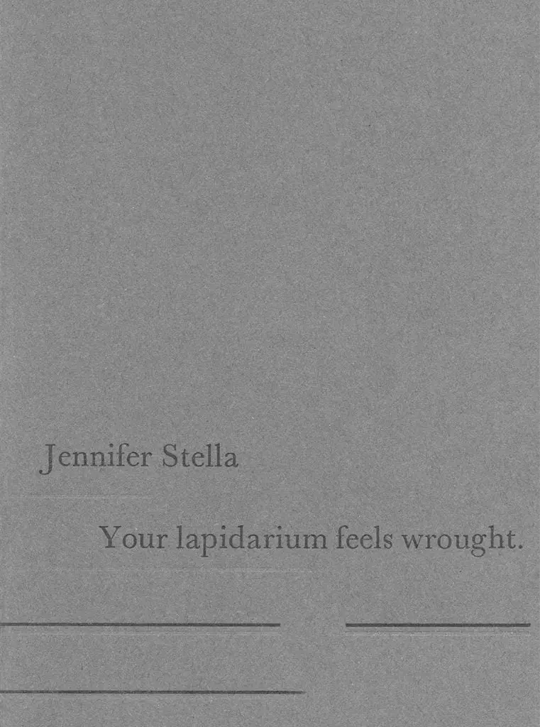 Stella, Jennifer: Your Lapidarium Feels Wrought. [Used Chapbook] 1