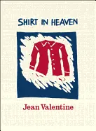 Valentine, Jean: Shirt In Heaven 1