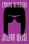 Weise, Jillian: Cyborg Detective 1