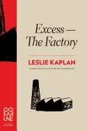 Kaplan, Leslie: Excess—The Factory 1
