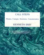Irby, Kenneth: Call Steps: Plains, Camps, Stations, Consistories [Used Paperback] 1