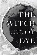 Nuernberger, Kathryn: The Witch Of Eye: Essays 1