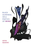 Quashie, Kevin: Black Aliveness, Or A Poetics Of Being 1