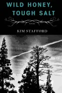 Stafford, Kim: Wild Honey, Tough Salt 1