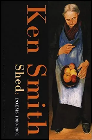 Smith, Ken: Shed: Poems 1980-2001 [Used Paperback] 1