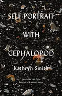 Smith, Kathryn: Self-Portrait With Cephalopod 1