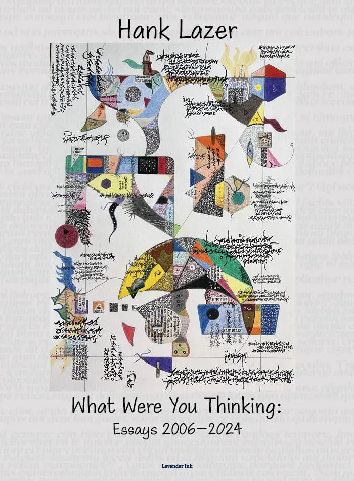 Lazer, Hank: What Were You Thinking: Essays 2006–2024 1