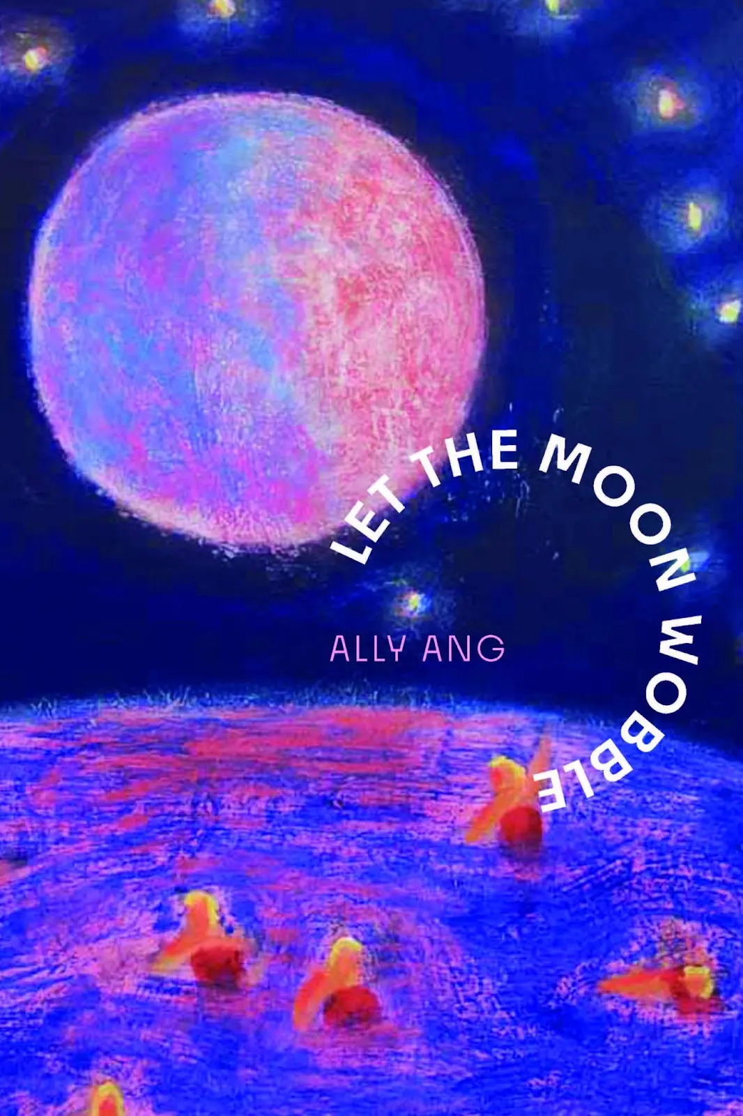 Ang, Ally: Let The Moon Wobble 1